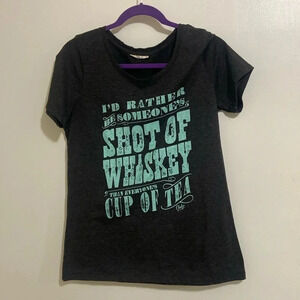 Gray t-shirt size medium, I’d rather be someone’s shot of whiskey